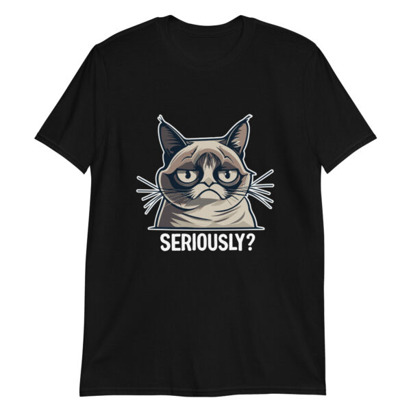 Seriously? - Short-Sleeve Unisex T-Shirt